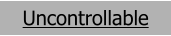Uncontrollable